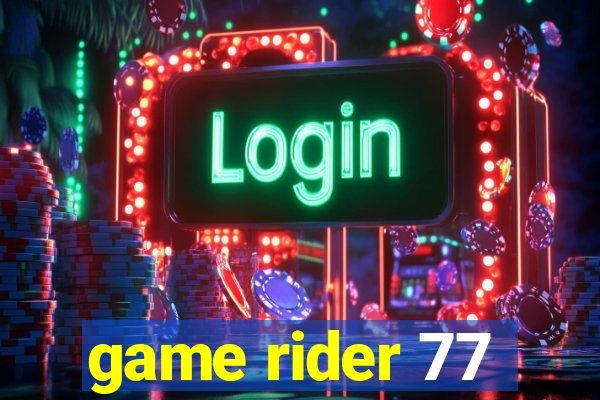 game rider 77